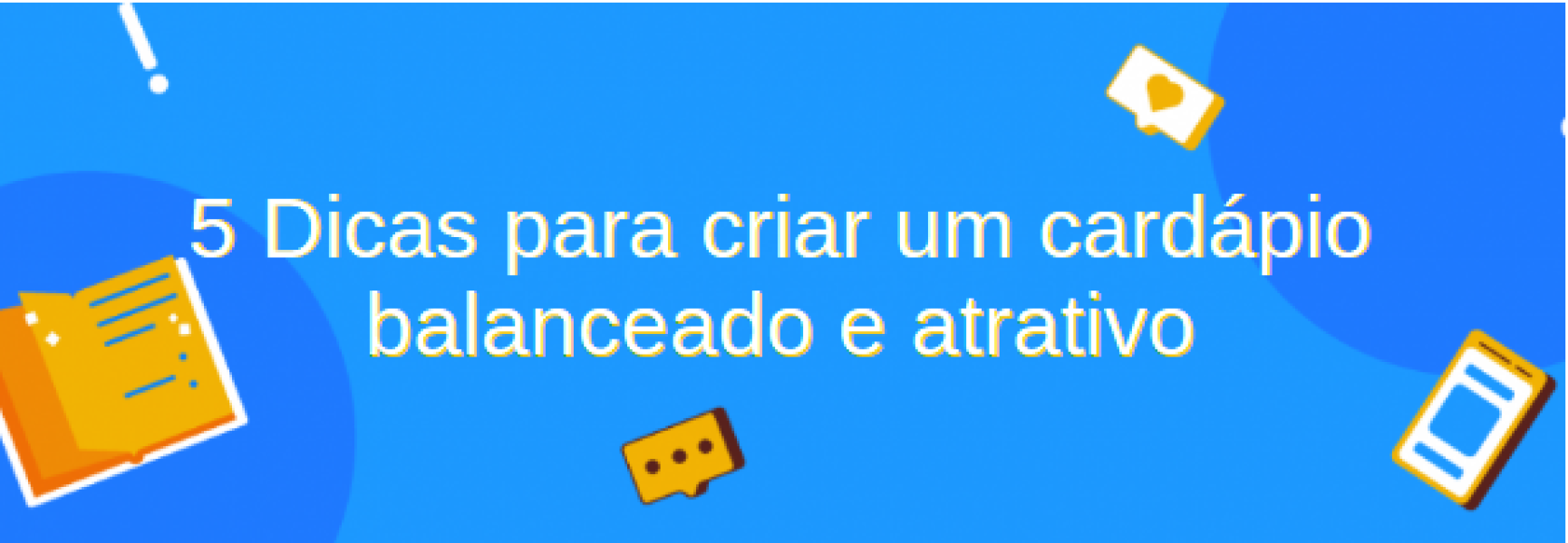 5 Dicas para criar um cardápio balanceado e atrativo - Genialnet
